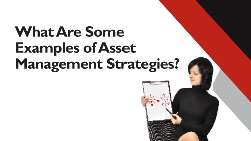 What are some Examples of Asset Management Strategies