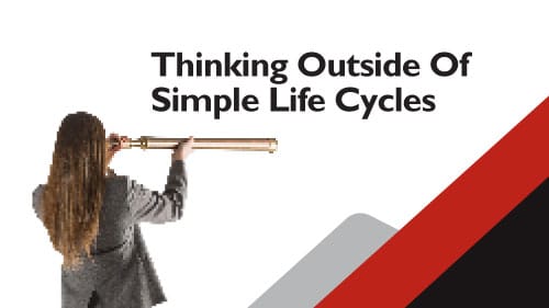 Thinking Outside of Simple Life Cycles