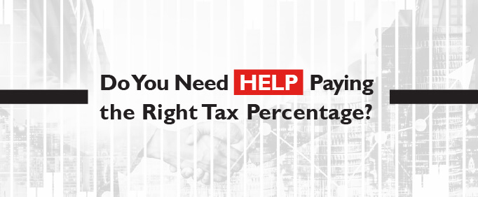 Do You Need Help Paying the Right Tax Percentage