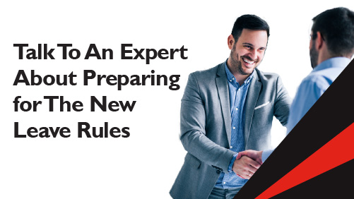 Talk To An Expert About Preparing for The New Leave Rules