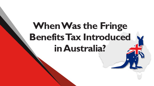 When was the fringe benefits tax introduced in Australia