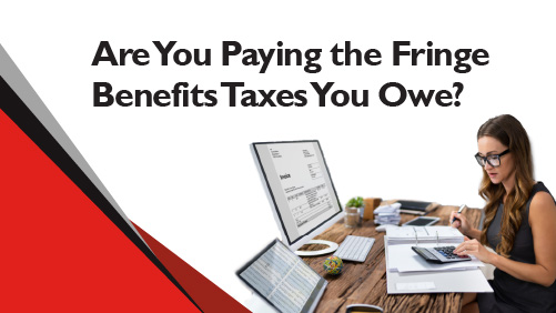 Are you paying the fringe benefits taxes you owe