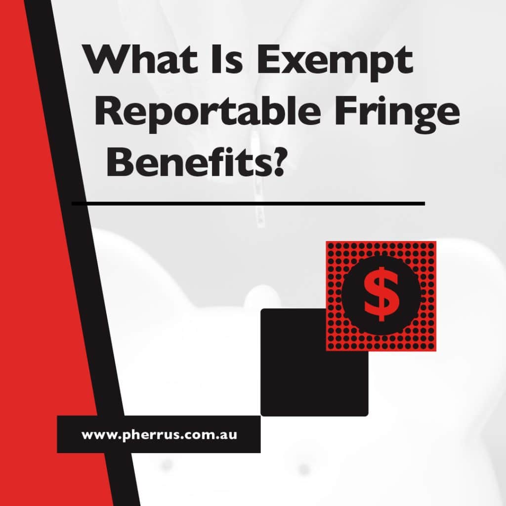 What Is Exempt Reportable Fringe Benefits? Pherrus