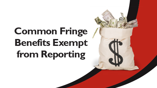Common Fringe Benefits Exempt from Reporting