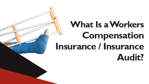 What Is a Workers Compensation Insurance - Insurance Audit