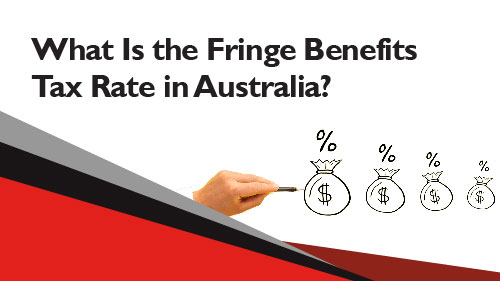 What Is the Fringe Benefits Tax Rate in Australia
