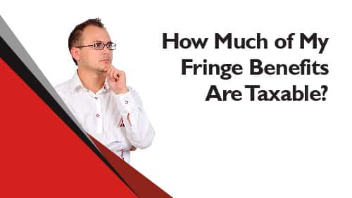 How Much of My Fringe Benefits Are Taxable