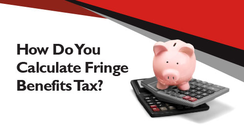 How Do You Calculate Fringe Benefits Tax
