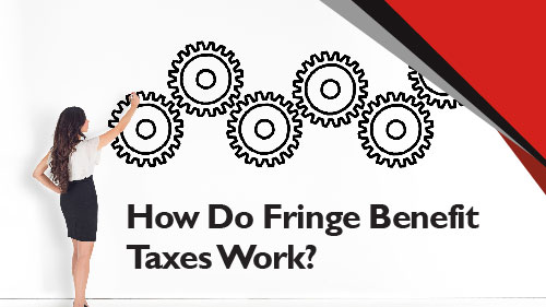 How Do Fringe Benefit Taxes Work