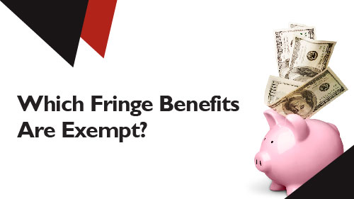 Which Fringe Benefits Are Exempt