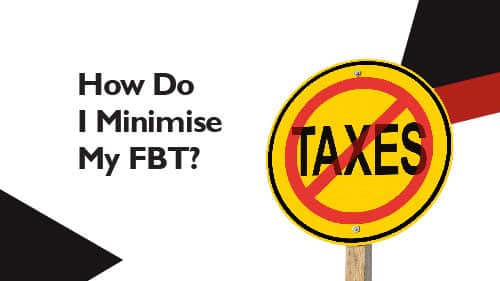 How Do I Minimise My FBT