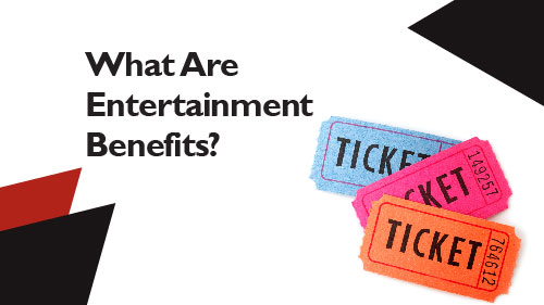 What Are Entertainment Benefits