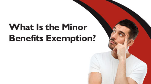 What Is the Minor Benefits Exemption