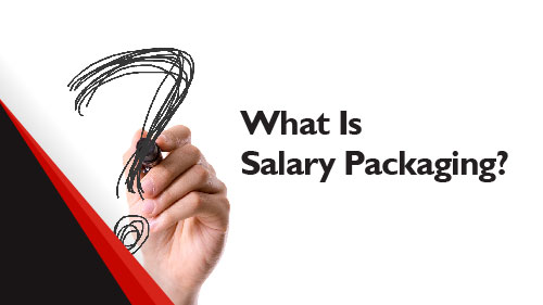 What Is Salary Packaging