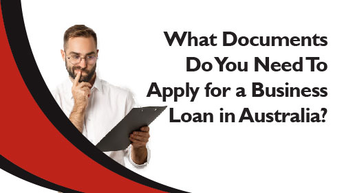 What Documents Do You Need To Apply for a Business Loan in Australia