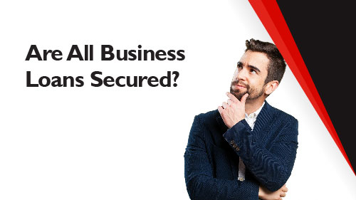 Are All Business Loans Secured