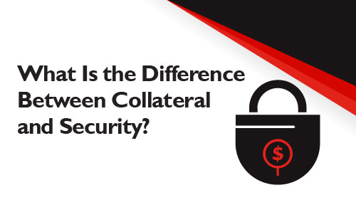 What Is the Difference Between Collateral and Security