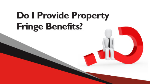 Do I Provide Property Fringe Benefits