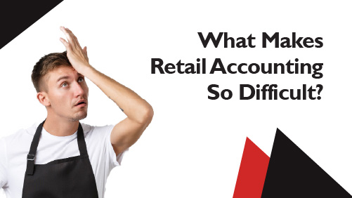 What Makes Retail Accounting So Difficult