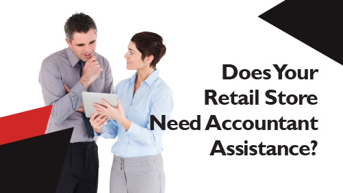 Does Your Retail Store Need Accountant Assistance