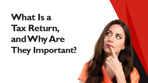 What Is a Tax Return and Why Are They Important