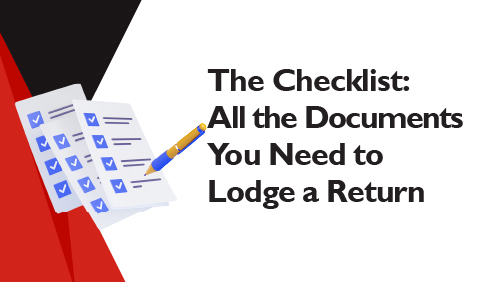 The Checklist - All the Documents You Need to Lodge a Return