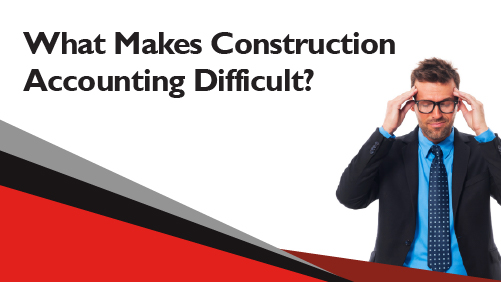 What Makes Construction Accounting Difficult