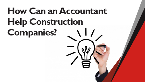 How Can an Accountant Help Construction Companies