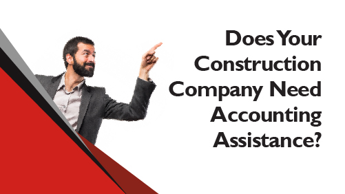 Does Your Construction Company Need Accounting Assistance