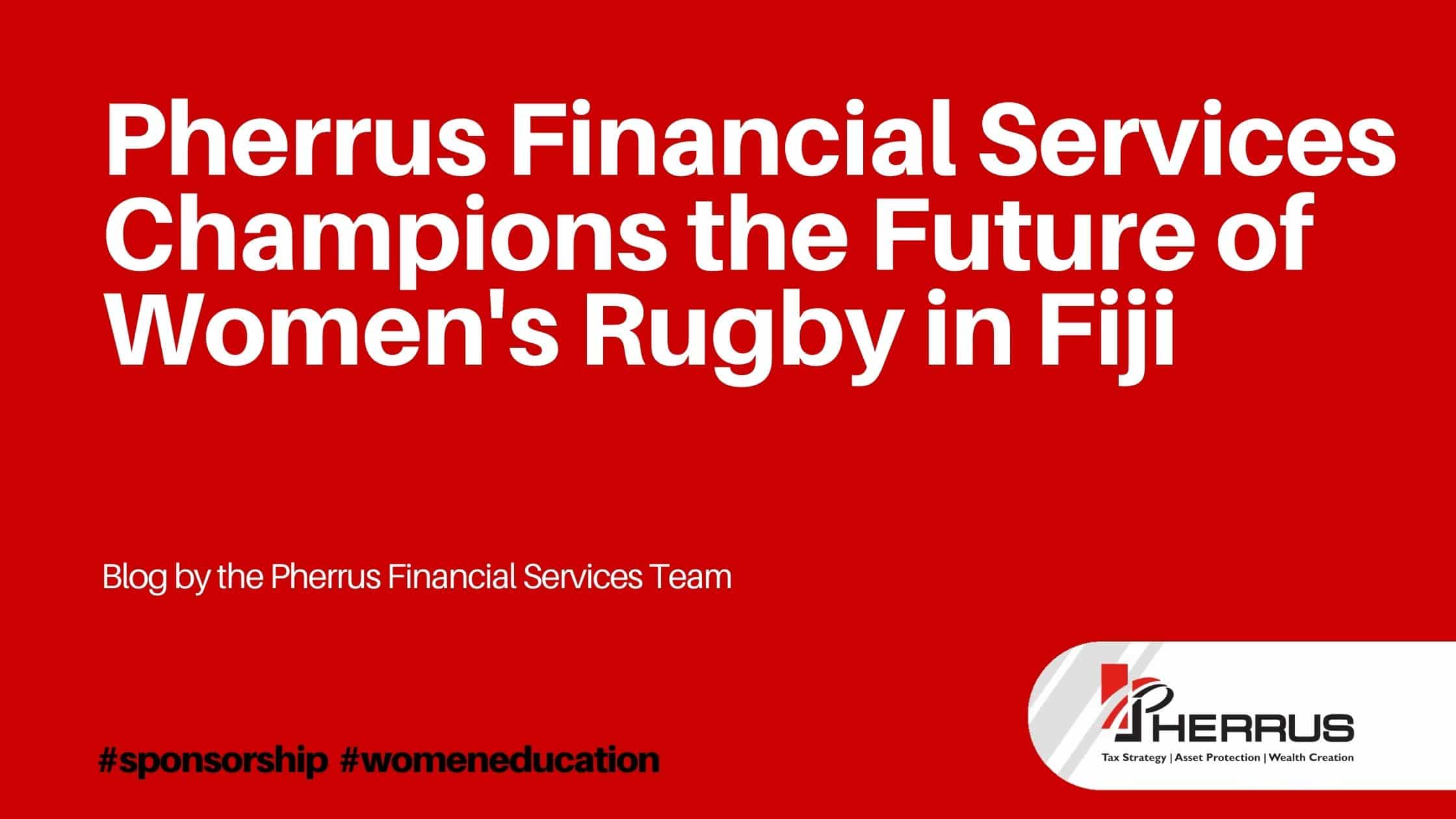 Pherrus Financial Services Champions the Future of Women's Rugby in Fiji