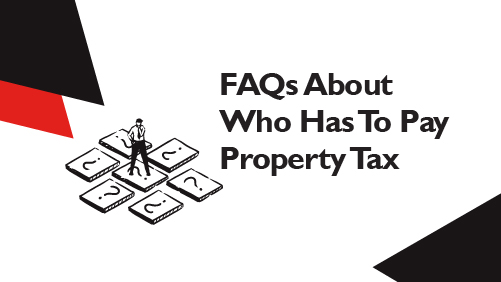 FAQs About Who Has To Pay Property Tax