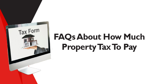 FAQs About How Much Property Tax To Pay