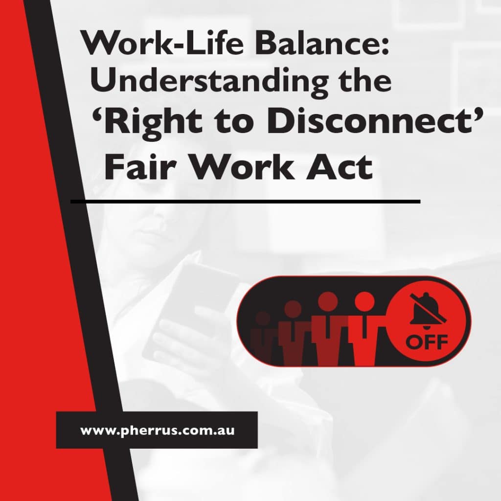Right Indication Work Right to Disconnect Fair Work Act for Employers | Pherrus