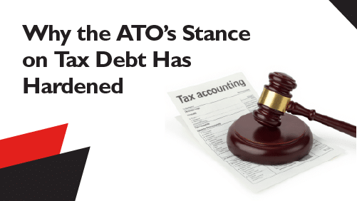 Why-the-ATOs-Stance-on-Tax-Debt-Has-Hardened
