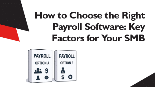 How-to-Choose-the-Right-Payroll-Software-Key-Factors-for-Your-SMB