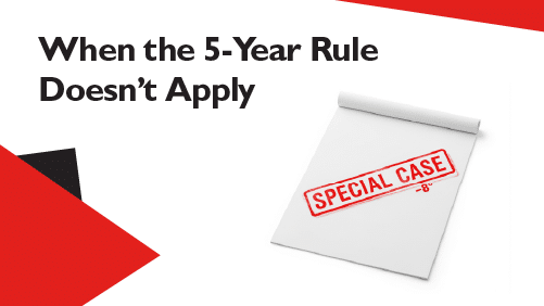 When-the-5-Year-Rule-Does-not-Apply
