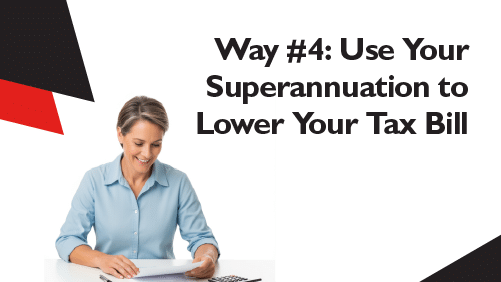 Way-4-Use-Your-Superannuation-to-Lower-Your-Tax-Bill