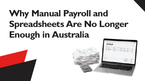Why manual payroll and spreadsheets are outdated for Australian businesses